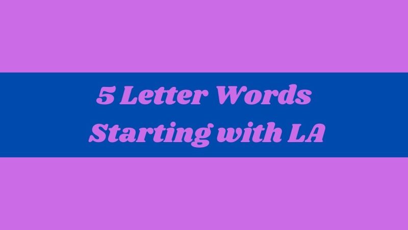 5 letters words that end with la